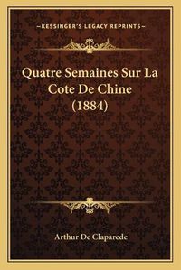 Cover image for Quatre Semaines Sur La Cote de Chine (1884)