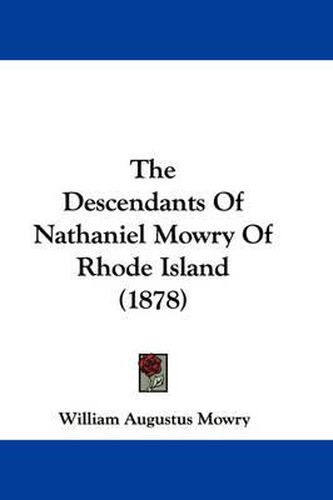 Cover image for The Descendants of Nathaniel Mowry of Rhode Island (1878)