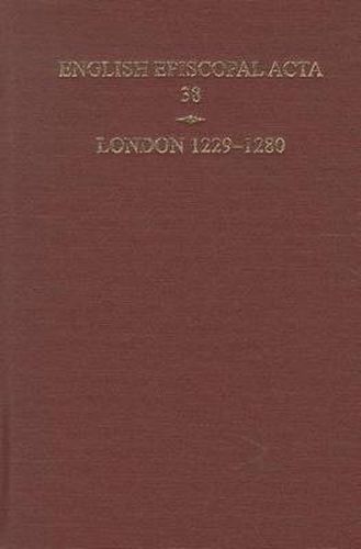 Cover image for English Episcopal Acta 38, London 1229-1280