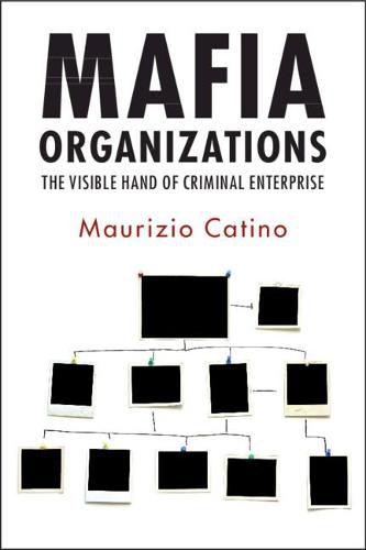 Cover image for Mafia Organizations: The Visible Hand of Criminal Enterprise