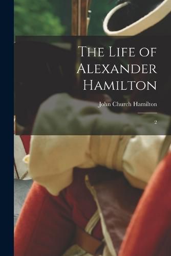 The Life of Alexander Hamilton