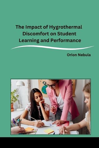 Cover image for The Impact of Hygrothermal Discomfort on Student Learning and Performance