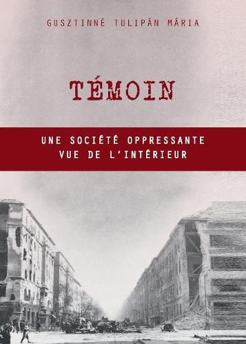 Cover image for T moin: Une soci t  oppressante vue de l'int rieur