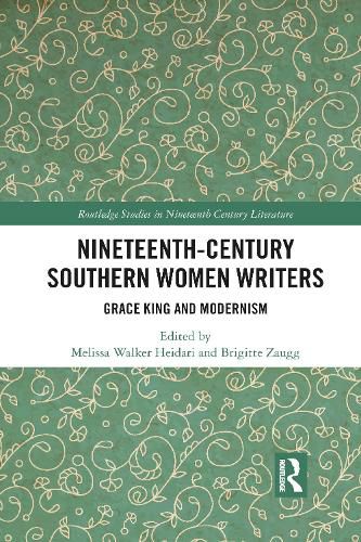 Nineteenth-Century Southern Women Writers: Grace King and Modernism