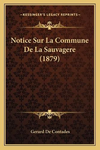 Cover image for Notice Sur La Commune de La Sauvagere (1879)