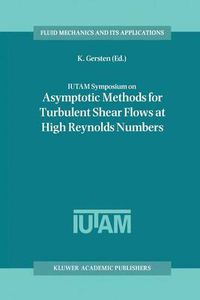 Cover image for IUTAM Symposium on Asymptotic Methods for Turbulent Shear Flows at High Reynolds Numbers: Proceedings of the IUTAM Symposium held in Bochum, Germany, June 28-30 1995