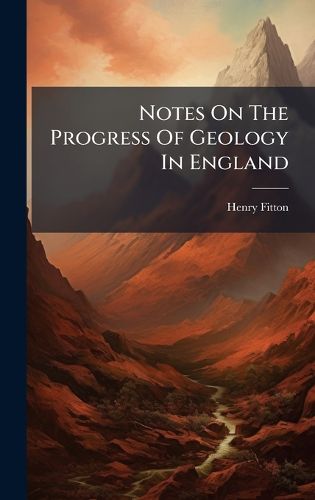 Cover image for Notes On The Progress Of Geology In England