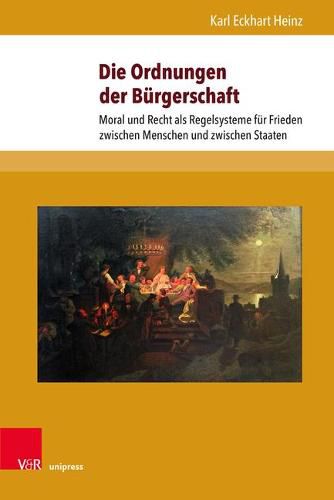 Cover image for Die Ordnungen der Burgerschaft: Moral und Recht als Regelsysteme fur Frieden zwischen Menschen und zwischen Staaten