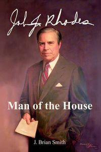 Cover image for John J. Rhodes: Man of the House