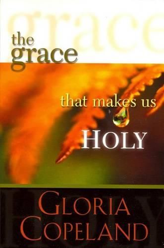 Cover image for The Grace That Makes Us Holy