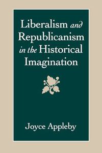 Cover image for Liberalism and Republicanism in the Historical Imagination