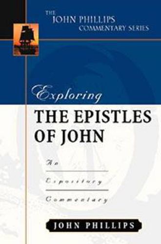 Exploring the Epistles of John: An Expository Commentary