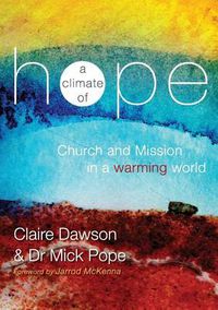 Cover image for A Climate of Hope: Church and Mission in a Warming World