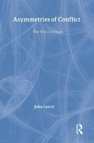 Cover image for Asymmetries of Conflict: War Without Death