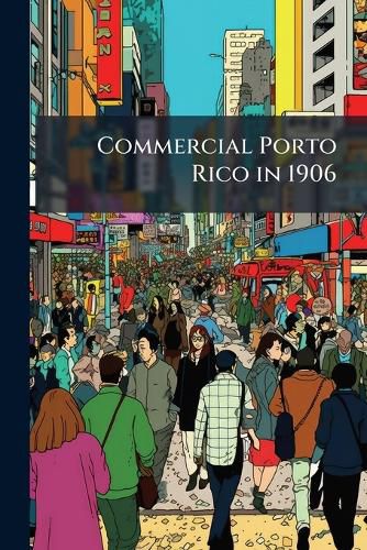Cover image for Commercial Porto Rico in 1906