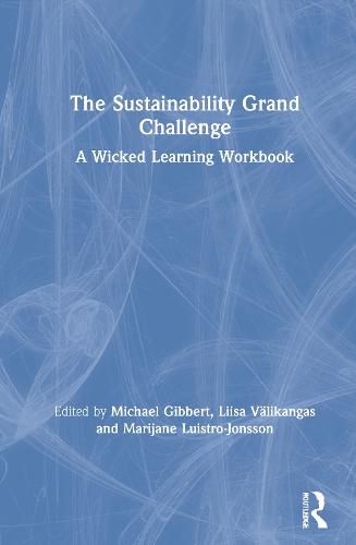 Cover image for The Sustainability Grand Challenge: A Wicked Learning Workbook