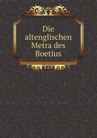 Cover image for Die altenglischen Metra des Boetius