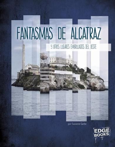 Cover image for Fantasmas de Alcatraz Y Otros Lugares Embrujados del Oeste