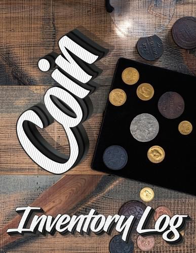 Cover image for Coin Inventory Log: Catalog and Organize Coins with this Logbook for Coin Collectors (Value And Record Note Book)