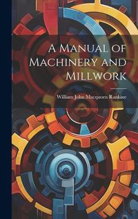 Cover image for A Manual of Machinery and Millwork