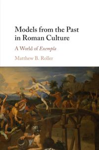 Cover image for Models from the Past in Roman Culture: A World of Exempla