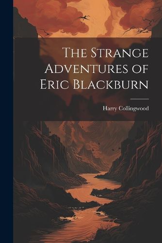 The Strange Adventures of Eric Blackburn