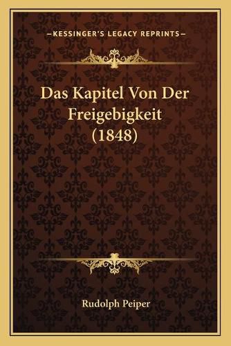 Cover image for Das Kapitel Von Der Freigebigkeit (1848)