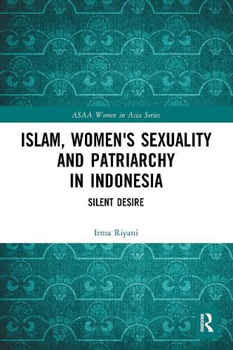 Cover image for Islam, Women's Sexuality and Patriarchy in Indonesia: Silent Desire