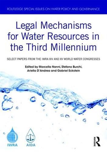 Cover image for Legal Mechanisms for Water Resources in the Third Millennium: Select papers from the IWRA XIV and XV World Water Congresses