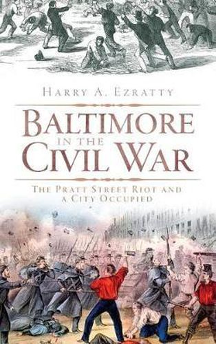 Cover image for Baltimore in the Civil War: The Pratt Street Riot and a City Occupied