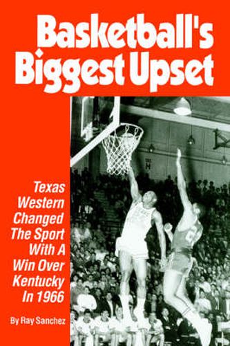 Cover image for Basketball's Biggest Upset: Texas Western Changed the Sport with a Win Over Kentucky in 1966