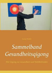 Cover image for Sammelband Gesundheitsqigong: Mit Qigong zu Gesundheit und Wohlbefinden