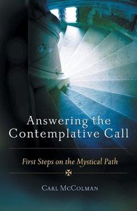 Cover image for Answering the Contemplative Call: First Steps on the Mystical Path