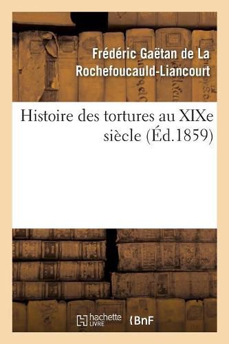 Histoire Des Tortures Au Xixe Siecle