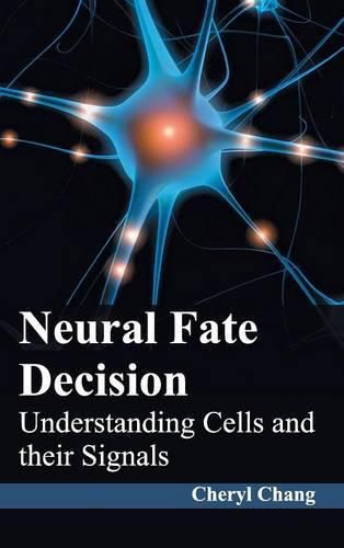 Cover image for Neural Fate Decision: Understanding Cells and Their Signals