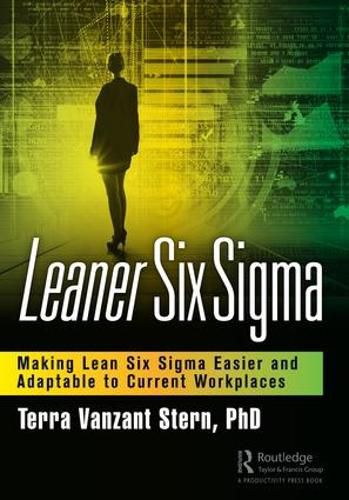 Cover image for Leaner Six Sigma: Making Lean Six Sigma Easier and Adaptable to Current Workplaces