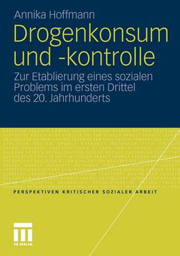 Cover image for Drogenkonsum und -kontrolle: Zur Etablierung eines sozialen Problems im ersten Drittel des 20. Jahrhunderts