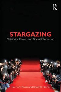 Cover image for Stargazing: Celebrity, Fame, and Social Interaction