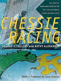 Cover image for Chessie Racing: The Story of Maryland's Entry in the 1997-1998 Whitbread Round the World Race