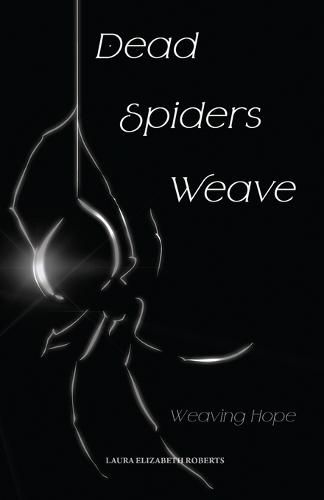 Cover image for Dead Spiders Weave: Weaving Hope