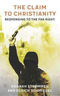 Cover image for The Claim to Christianity: Responding to the Far Right