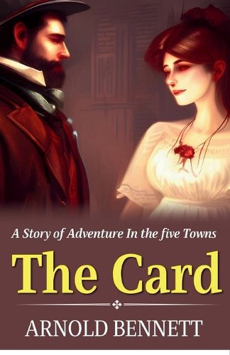 Cover image for The Card, A Story of Adventure In The Five Towns (Edition2023)