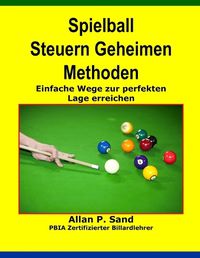 Cover image for Spielball Steuern Geheimen Methoden: Einfache Wege Zur Perfekten Lage Erreichen