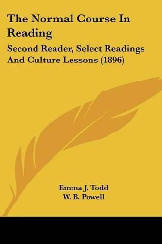 The Normal Course in Reading: Second Reader, Select Readings and Culture Lessons (1896)