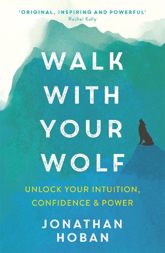Cover image for Walk With Your Wolf: Unlock your intuition, confidence & power with walking therapy