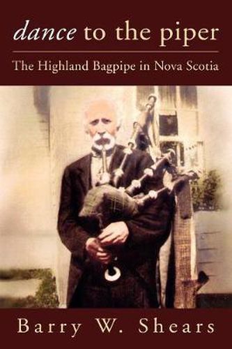 Cover image for Dance to the Piper: The Highland Bagpipe in Nova Scotia