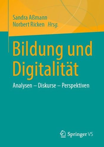 Bildung und Digitalitat: Analysen - Diskurse - Perspektiven