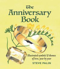 Cover image for The Anniversary Book: Illustrated symbols and themes of love, year by year