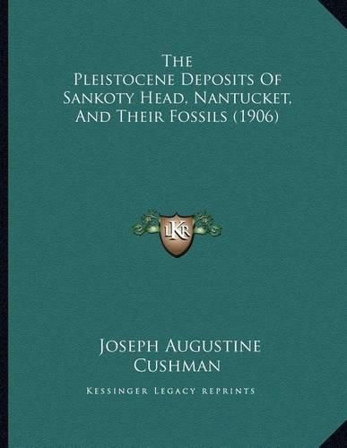 The Pleistocene Deposits of Sankoty Head, Nantucket, and Their Fossils (1906)