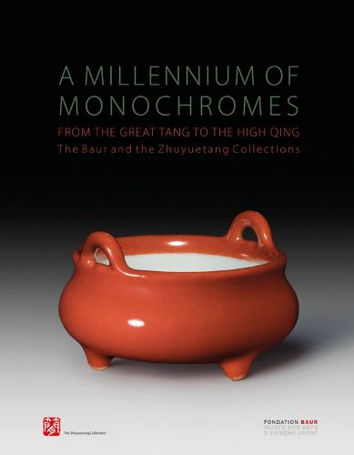 Cover image for A Millennium of Monochromes: From the Great Tang to the High Qing. The Baur and the Zhuyuetang Collections: From the Great Tang to the High Qing. The Baur and the Zhuyuetang Collections